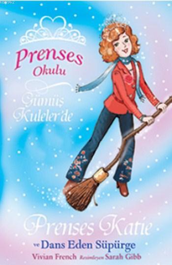 Prenses Okulu 8 - Prenses Katie ve Dans Eden Süpürge - Vivian French |