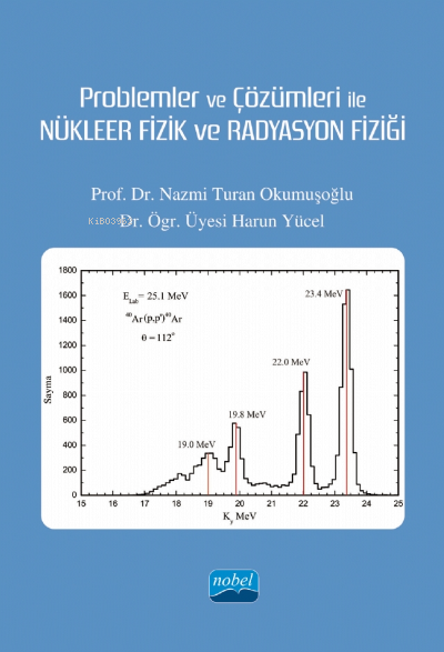 Problemler ve Çözümleri ile Nükleer Fizik Ve Radrasyon Fiziği - Nazmi 