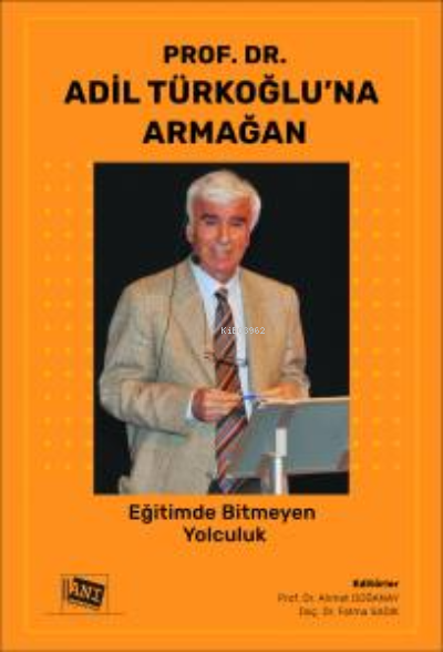 Prof. Dr. Adil Türkoğlu’na Armağan: Eğitimde Bitmeyen Yolculuk - Ahmet