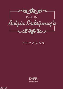 Prof. Dr. Belgin Erdoğmuş'a Armağan - M. Murat İnceoğlu | Yeni ve İkin