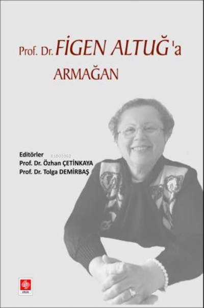 Prof.Dr. Figen Altuğ'a Armağan - Özhan Çetinkaya | Yeni ve İkinci El U