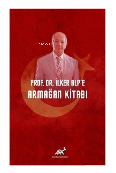 Prof. Dr. İlker Alp'e Armağan Kitabı - Yavuz Güner | Yeni ve İkinci El