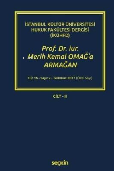 Prof. Dr. iur. Merih Kemal OMAĞ'a Armağan – Cilt: II - Muharrem Tütünc