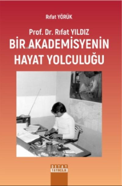 Prof. Dr. Rıfat Yıldız: Bir Akademisyenin Hayat Yolculuğu - Rıfat Yörü