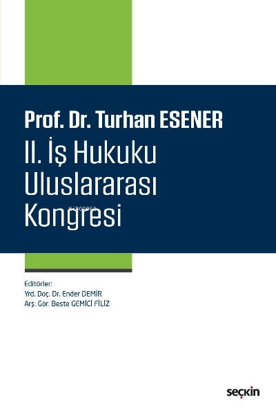 Prof. Dr. Turhan Esener II. İş Hukuku Uluslararası Kongresi - Ender De