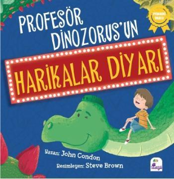 Profesör Dinozorus'un Harikalar Diyarı - John Condon | Yeni ve İkinci 