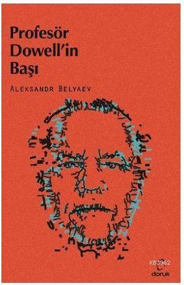 Profesör Dowell'in Başı - Aleksandr Romanoviç Belyaev | Yeni ve İkinci