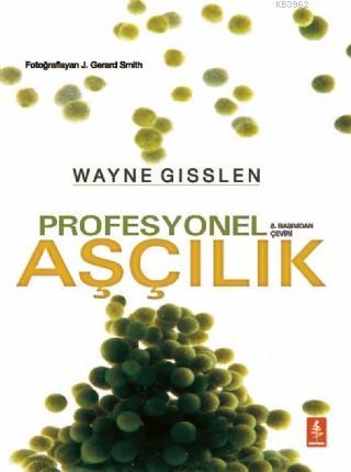 Profesyonel Aşçılık - Professional Cooking - Wayne Gisslen | Yeni ve İ