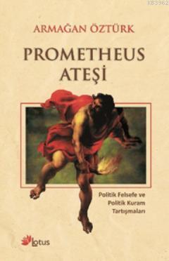 Prometheus Ateşi - Armağan Öztürk | Yeni ve İkinci El Ucuz Kitabın Adr