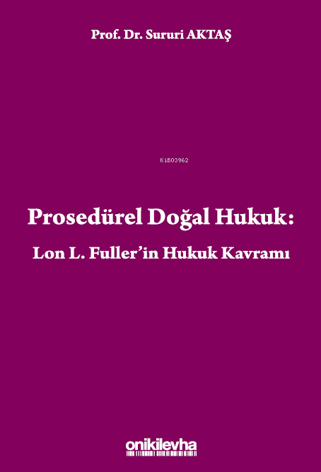 Prosedürel Doğal Hukuk: Lon L. Fuller'in Hukuk Kavramı - Sururi Aktaş 