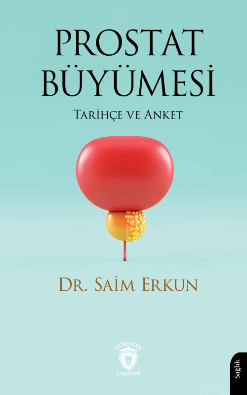 Prostat Büyümesi;Tarihçe ve Anket - Saim Erkun | Yeni ve İkinci El Ucu