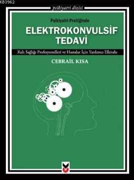 Psikiyatri Pratiğinde Elektrokonvulsif Tedavi - Cebrail Kısa | Yeni ve