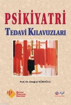 Psikiyatri Tedavi Kılavuzları - Ertuğrul Köroğlu | Yeni ve İkinci El U