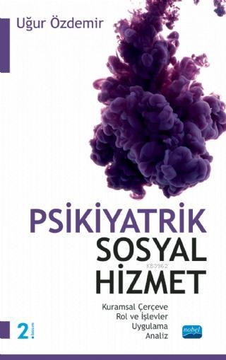 Psikiyatrik Sosyal Hizmet / Kuramsal Çerçeve - Rol ve İşlevler - Uygul