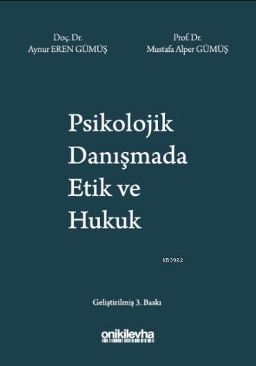 Psikolojik Danışmada Etik ve Hukuk - Aynur Eren Gümüş | Yeni ve İkinci