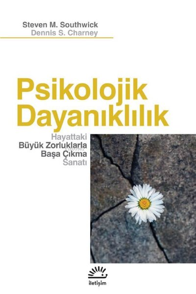 Psikolojik Dayanlıklılık - Hayattaki Büyük Zorluklarla Başa Çıkma Sana