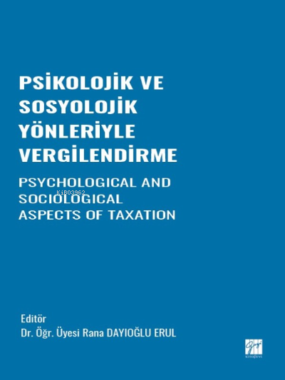 Psikolojik ve Sosyolojik Yönleriyle Vergilendirme - Rana Dayıoğlu Erul