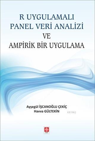 R Uygulamalı Panel Veri Analizi ve Ampirik Bir Uygulama - Havva Gültek