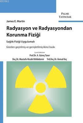 Radyasyon ve Radyasyondan Korunma Fiziği - James E. Martin | Yeni ve İ