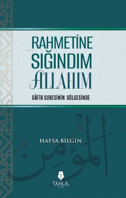 Rahmetine Sığındım Allahım;Gafir Suresinin Gölgesinde - Hafsa Bilgin |