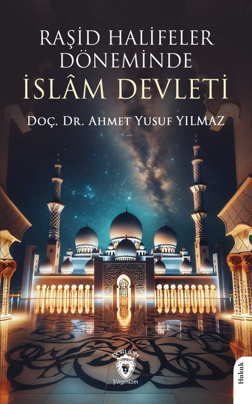 Raşid Halifeler Döneminde İslâm Devleti - Ahmet Yusuf Yılmaz | Yeni ve