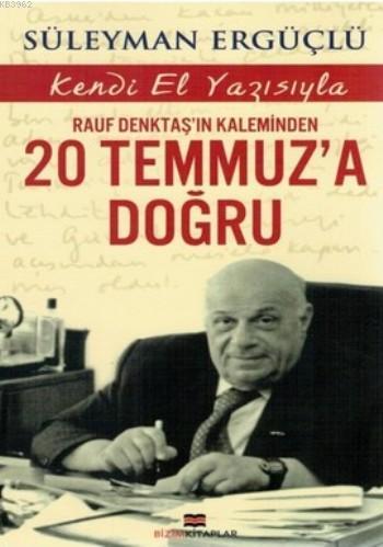 Rauf Denktaş'ın Kaleminden 20 Temmuz'a Doğru - Süleyman Ergüçlü | Yeni