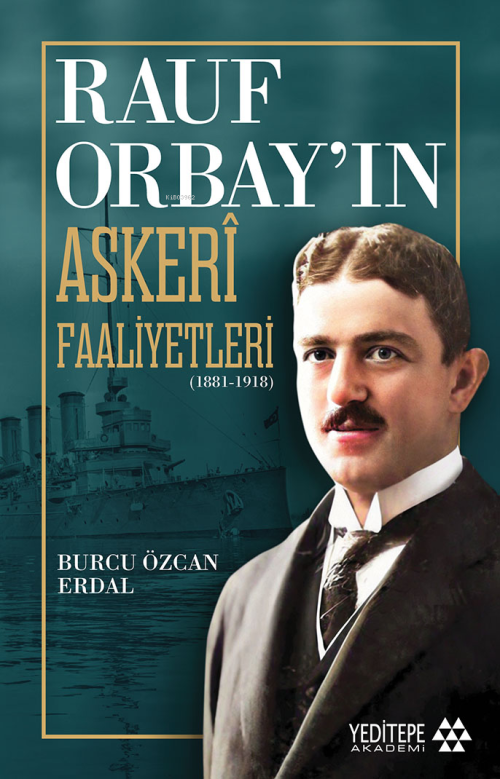 Rauf Orbay’ın Askeri Faaliyetleri;(1881-1918) - Burcu Özcan Erdal | Ye