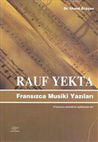 Rauf Yekta : Fransızca Musiki Yazıları - M. İlhami Gökçen- | Yeni ve İ