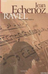 Ravel - Jean Echenoz | Yeni ve İkinci El Ucuz Kitabın Adresi