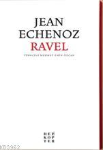 Ravel - Jean Echenoz | Yeni ve İkinci El Ucuz Kitabın Adresi