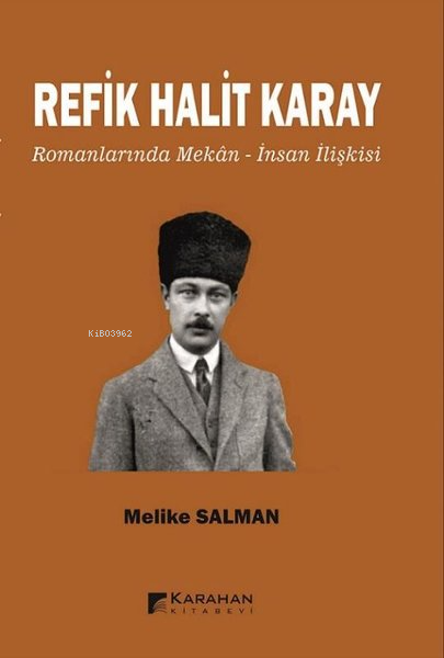 Refik Halit Karay Romanlarında Mekan - İnsan İlişkisi - Melike Salman 