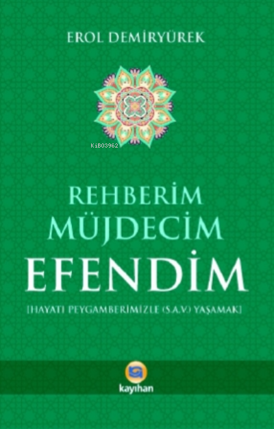 Rehberim Müjdecim Efendim ;Hayatı Peygamberimizle (S.A.V) Yaşamak - Er