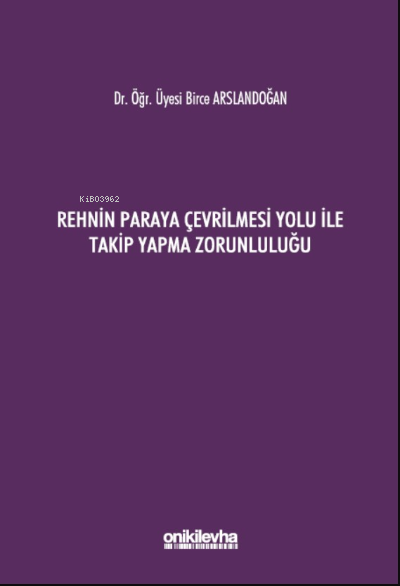 Rehnin Paraya Çevrilmesi Yolu ile Takip Yapma Zorunluluğu - Birce Arsl