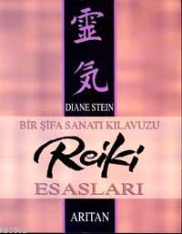 Bir Şifa Sanatı Kılavuzu Reiki Esasları - Diane Stein | Yeni ve İkinci