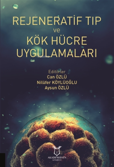 Rejeneratif Tıp ve Kök Hücre Uygulamaları - Can Özlü | Yeni ve İkinci 