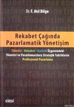 Rekabet Çağında Pazarlamatik Yönetişim - Fahrettin Atıl Bilge | Yeni v