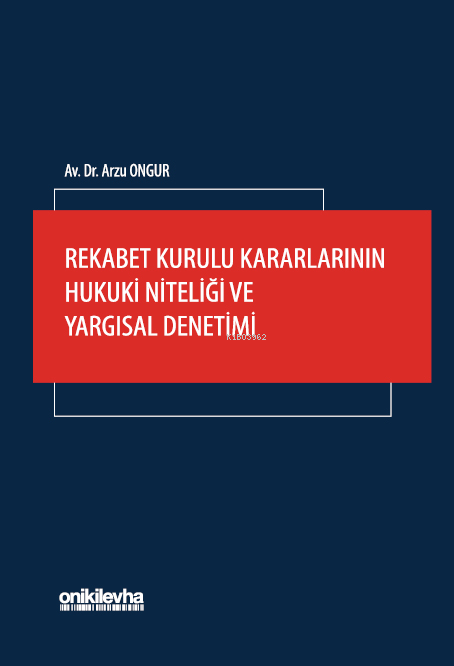 Rekabet Kurulu Kararlarının Hukuki Niteliği ve Yargısal Denetimi - Arz