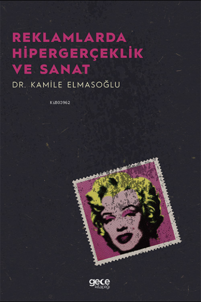 Reklamlarda Hipergerçeklik ve Sanat - Kamile Elmasoğlu | Yeni ve İkinc