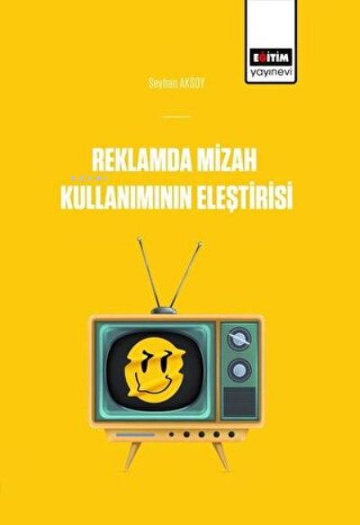 Reklamlarda Mizah Kullanımının Eleştirisi - Seyhan Aksoy | Yeni ve İki