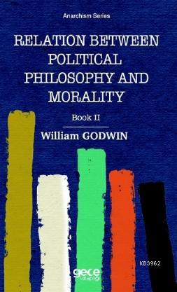 Relation Between Political Phiosophy and Moralty Book II - William God