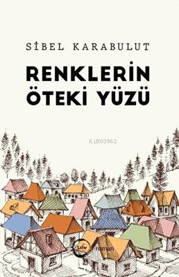 Renklerin Öteki Yüzü - Sibel Karabulut | Yeni ve İkinci El Ucuz Kitabı