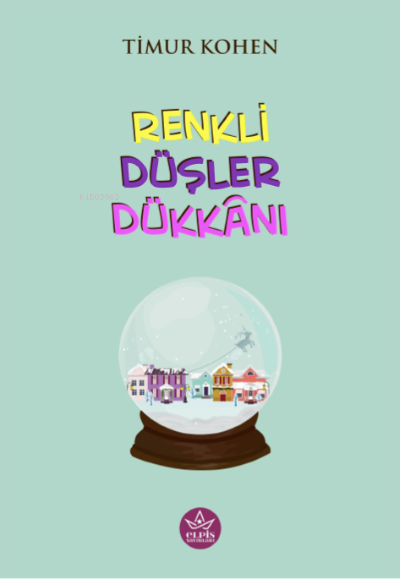 Renklii Düşler Dükkânı - Timur Kohen | Yeni ve İkinci El Ucuz Kitabın 