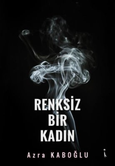 Renksiz Bir Kadın - Azra Kaboğlu | Yeni ve İkinci El Ucuz Kitabın Adre