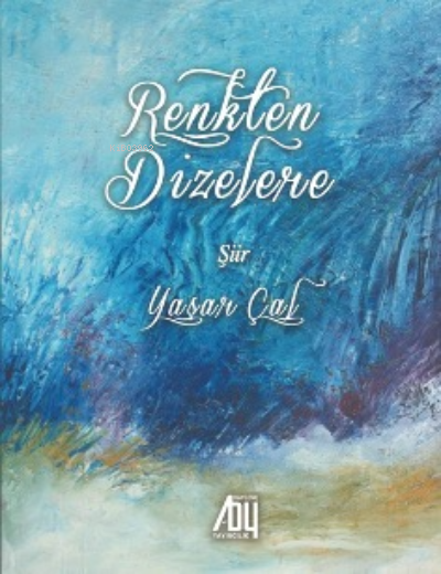 Renkten Dizelere - Yaşar Çal | Yeni ve İkinci El Ucuz Kitabın Adresi