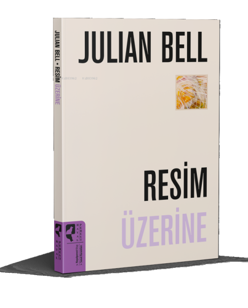 Resim Üzerine - Julian Bell | Yeni ve İkinci El Ucuz Kitabın Adresi