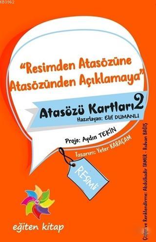 Resimden Atasözüne Atasözünden Açıklamaya - Atasözü Kartları 2 - Elif 