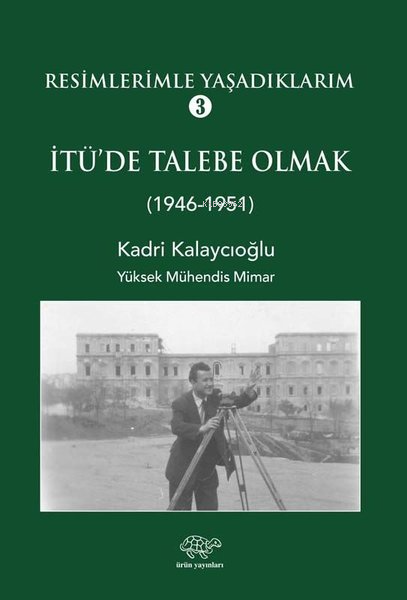 Resimlerimle Yaşadıklarım 3 - 1946 1951 - Kadri Kalaycıoğlu | Yeni ve 