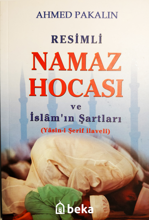 Resimli Namaz Hocası ve İslam'ın Şartları - AHMED PAKALIN | Yeni ve İk