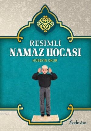 Resimli Namaz Hocası - Hüseyin Okur | Yeni ve İkinci El Ucuz Kitabın A