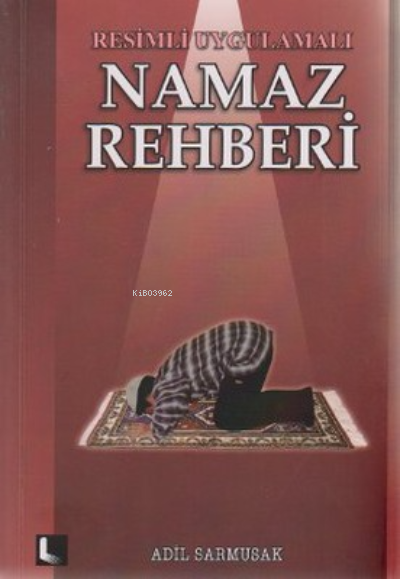 Resimli Uygulamalı Namaz Rehberi - Adil Sarmusak- | Yeni ve İkinci El 